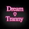 Dream Tranny's profile picture