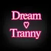 Dream Tranny's Profile'